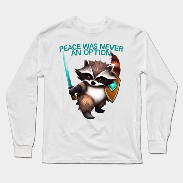 Peace Was Never An Option -- Trash Panda With Sword Long Sleeve T-Shirt by DankFutura